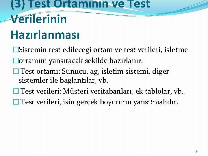 (3) Test Ortamının ve Test Verilerinin Hazırlanması �Sistemin test edilecegi ortam ve test verileri,