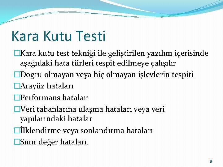 Kara Kutu Testi �Kara kutu test tekniği ile geliştirilen yazılım içerisinde aşağıdaki hata türleri