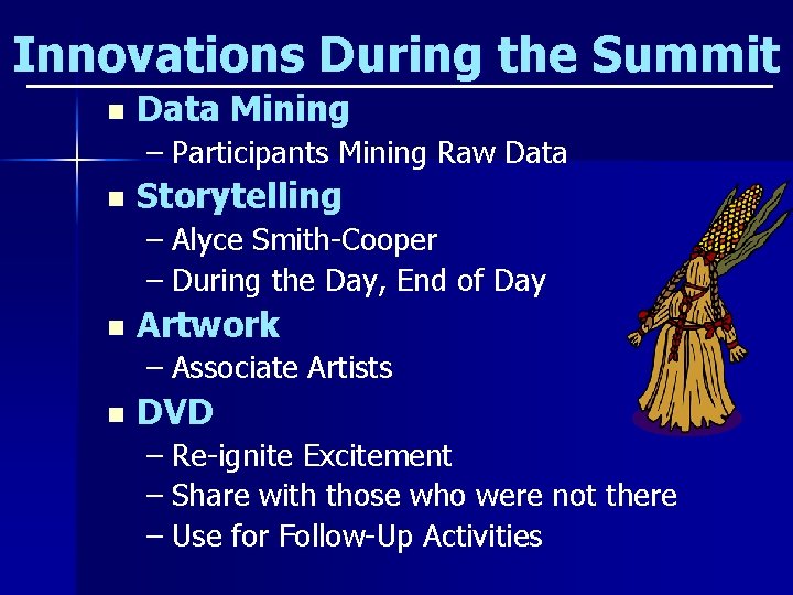 Innovations During the Summit n Data Mining – Participants Mining Raw Data n Storytelling