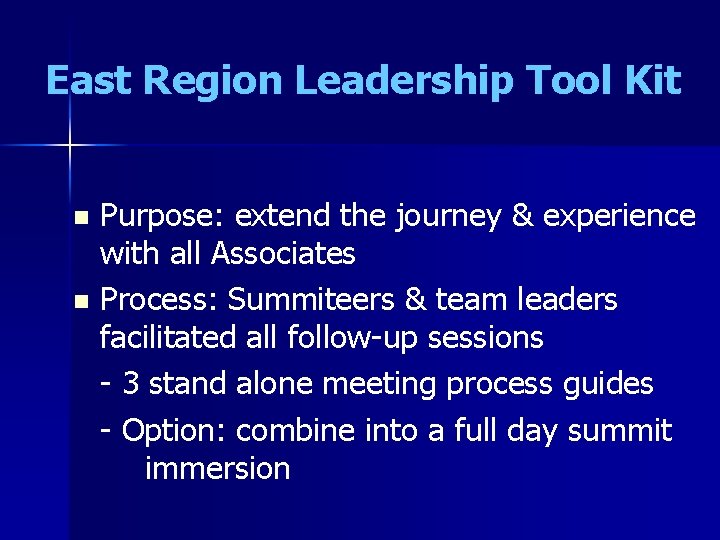 East Region Leadership Tool Kit Purpose: extend the journey & experience with all Associates