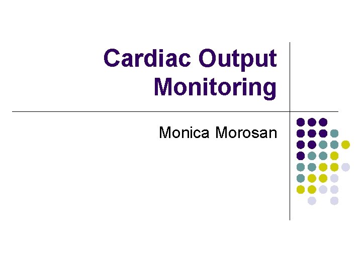 Cardiac Output Monitoring Monica Morosan 