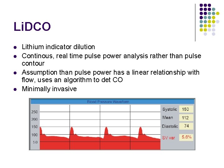 Li. DCO l l Lithium indicator dilution Continous, real time pulse power analysis rather