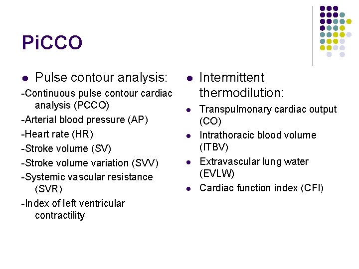 Pi. CCO l Pulse contour analysis: -Continuous pulse contour cardiac analysis (PCCO) -Arterial blood