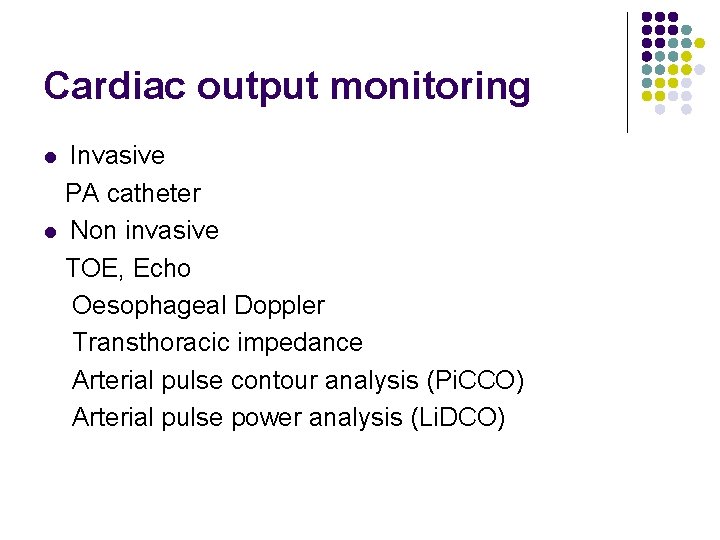 Cardiac output monitoring Invasive PA catheter l Non invasive TOE, Echo Oesophageal Doppler Transthoracic