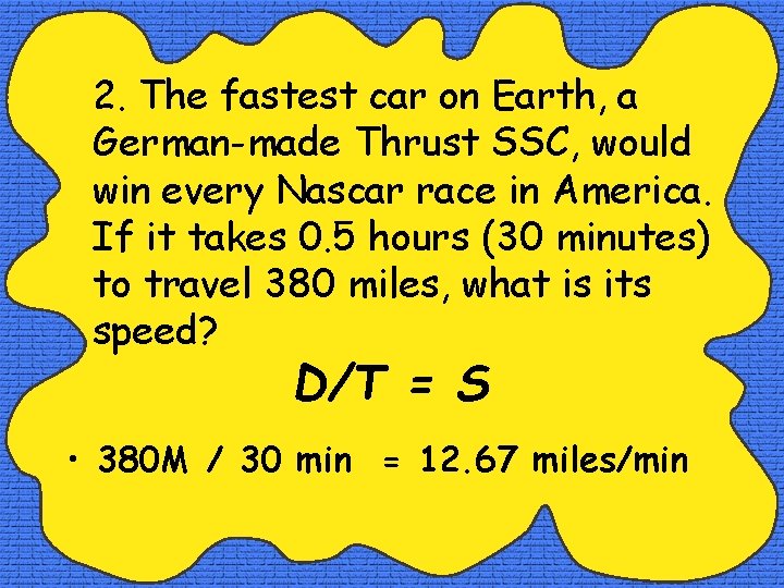 2. The fastest car on Earth, a German-made Thrust SSC, would win every Nascar