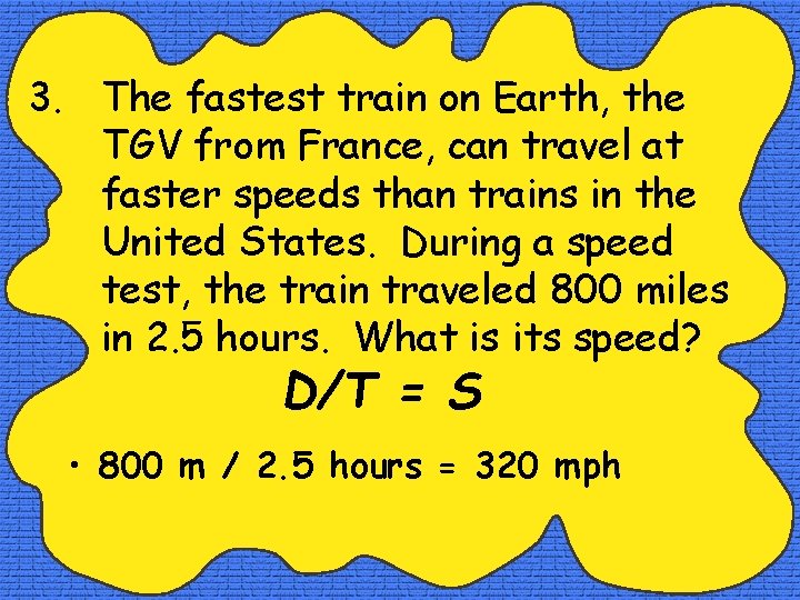 3. The fastest train on Earth, the TGV from France, can travel at faster