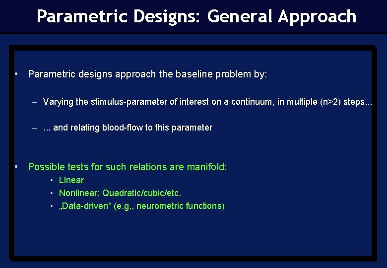 Parametric Designs: General Approach • Parametric designs approach the baseline problem by: – Varying