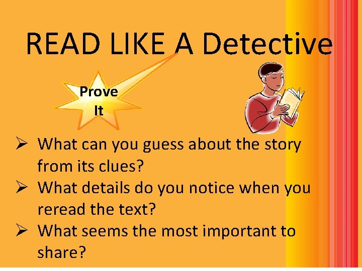 READ LIKE A Detective Prove It READ LIKE A Detective Ø What can you