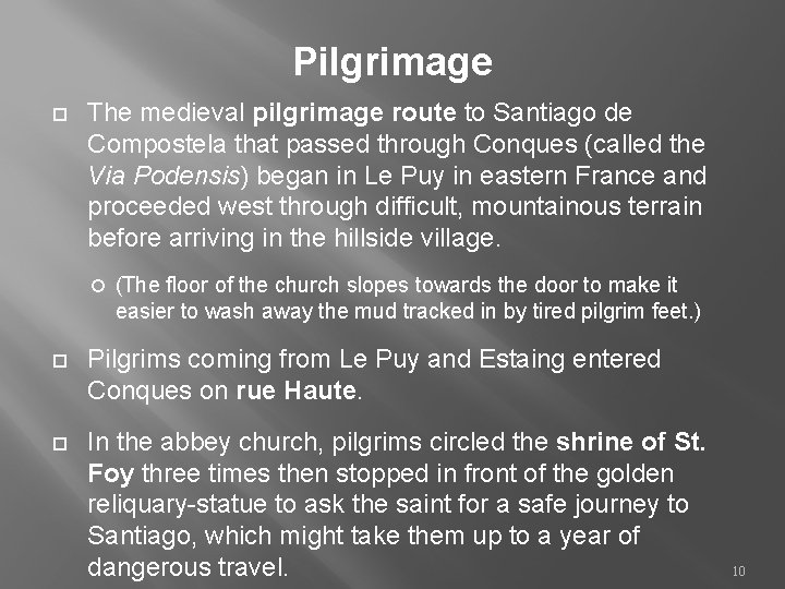 Pilgrimage The medieval pilgrimage route to Santiago de Compostela that passed through Conques (called