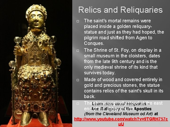 Relics and Reliquaries The saint's mortal remains were placed inside a golden reliquarystatue and