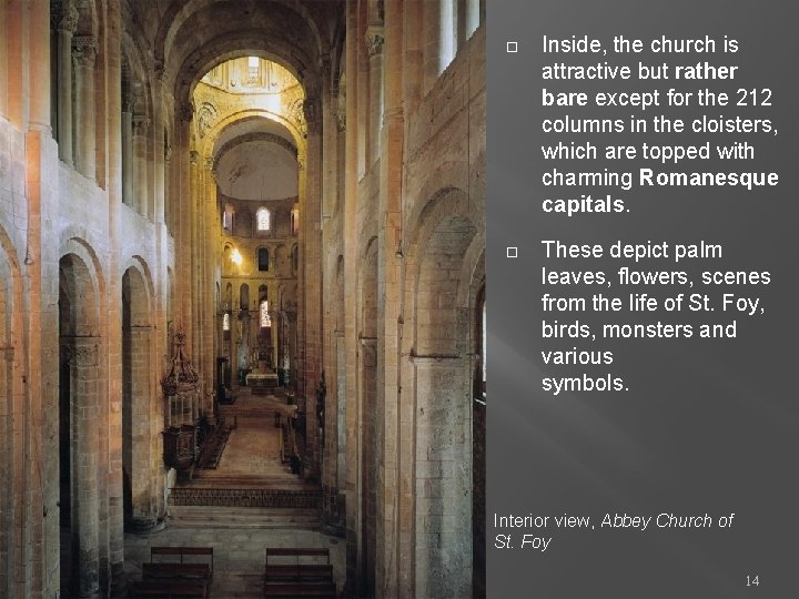  Inside, the church is attractive but rather bare except for the 212 columns