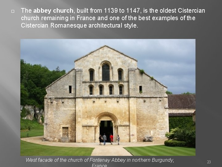  The abbey church, built from 1139 to 1147, is the oldest Cistercian church
