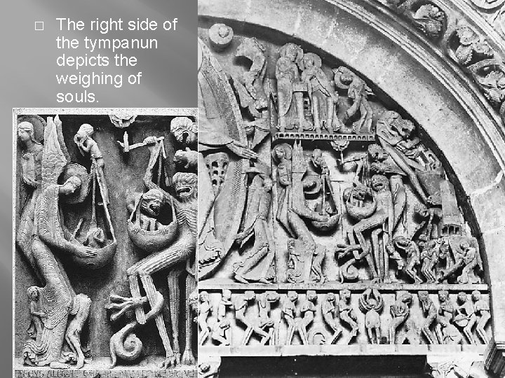 � The right side of the tympanun depicts the weighing of souls. 28 