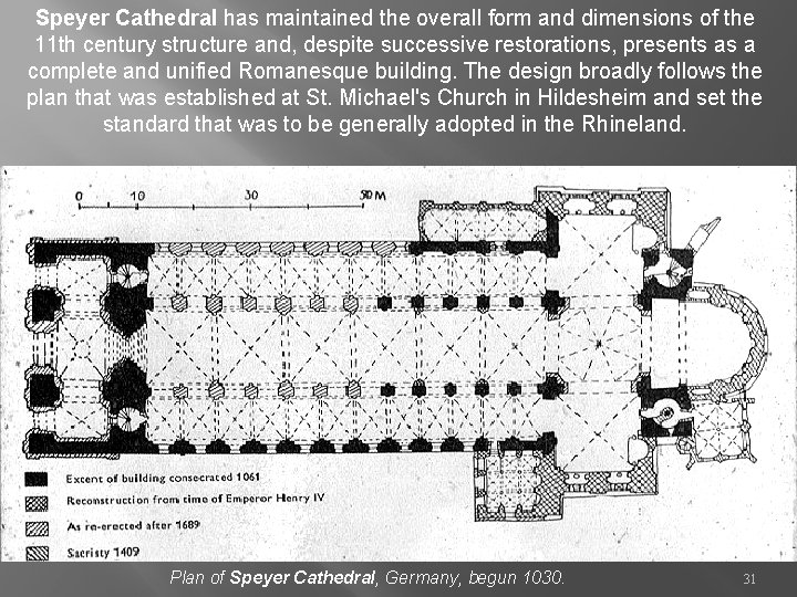 Speyer Cathedral has maintained the overall form and dimensions of the 11 th century