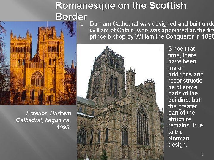 Romanesque on the Scottish Border Durham Cathedral was designed and built unde William of