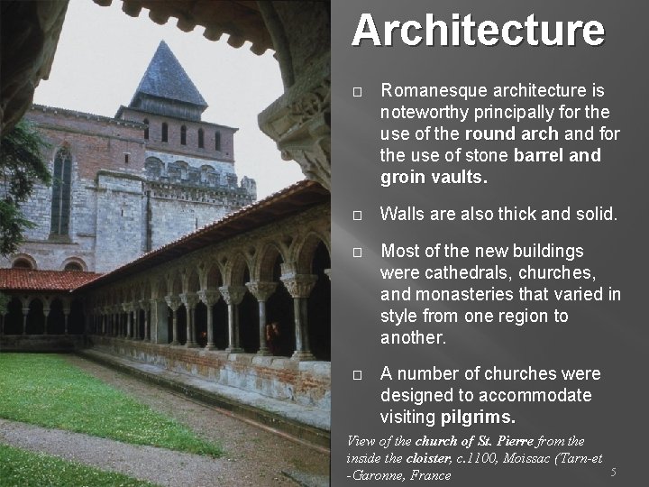 Architecture � Romanesque architecture is noteworthy principally for the use of the round arch