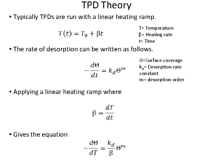 TPD Theory • Typically TPDs are run with a linear heating ramp. T= Temperature