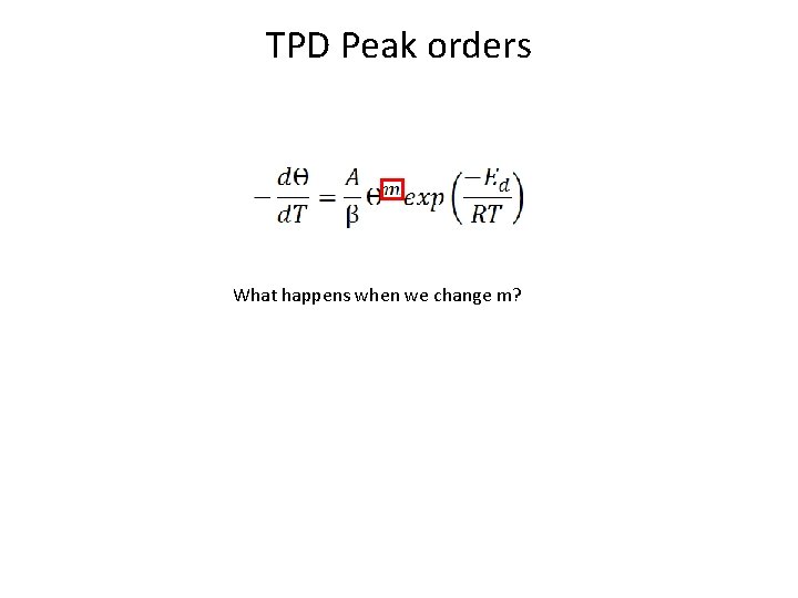 TPD Peak orders What happens when we change m? 