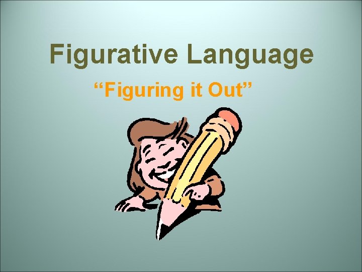 Figurative Language “Figuring it Out” 