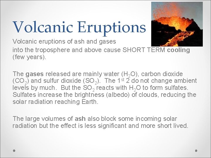 Volcanic Eruptions Volcanic eruptions of ash and gases into the troposphere and above cause