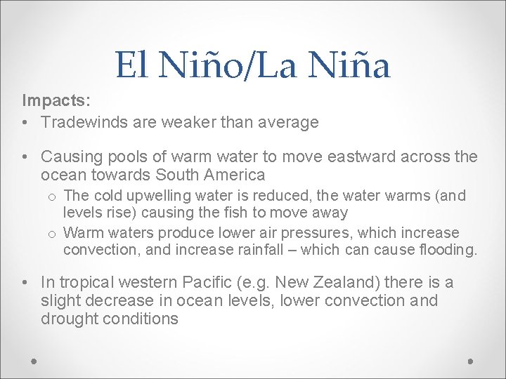 El Niño/La Niña Impacts: • Tradewinds are weaker than average • Causing pools of