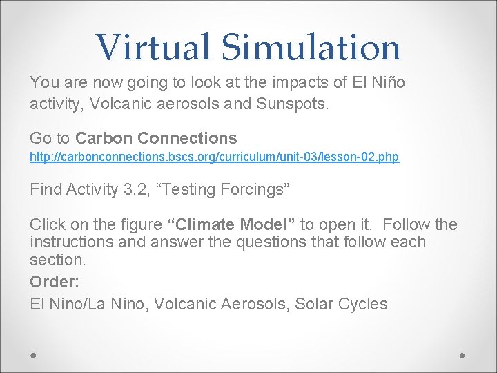 Virtual Simulation You are now going to look at the impacts of El Niño