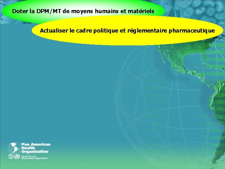 Doter la DPM/MT de moyens humains et matériels Actualiser le cadre politique et réglementaire