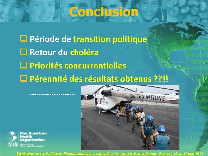 Conclusion q Période de transition politique q Retour du choléra q Priorités concurrentielles q