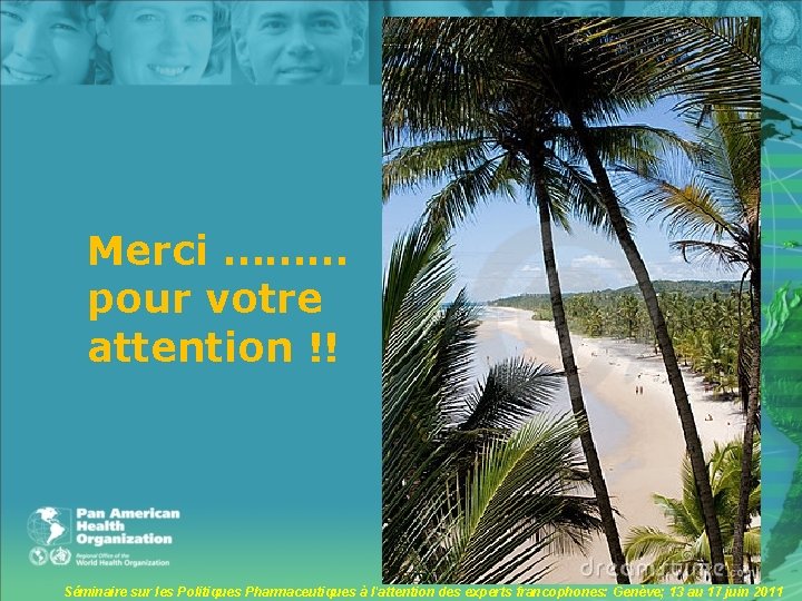 Merci ……… pour votre attention !! Séminaire sur les Politiques Pharmaceutiques à l'attention des