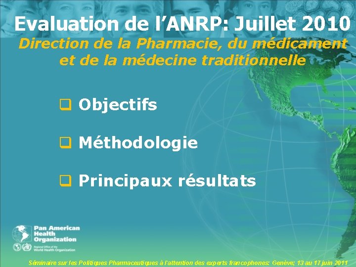 Evaluation de l’ANRP: Juillet 2010 Direction de la Pharmacie, du médicament et de la