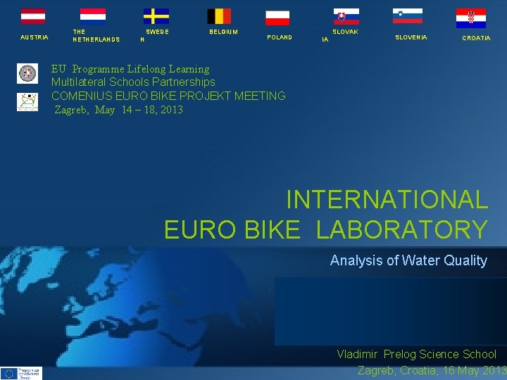  AUSTRIA THE NETHERLANDS SWEDE N BELGIUM POLAND SLOVAK IA SLOVENIA CROATIA EU Programme