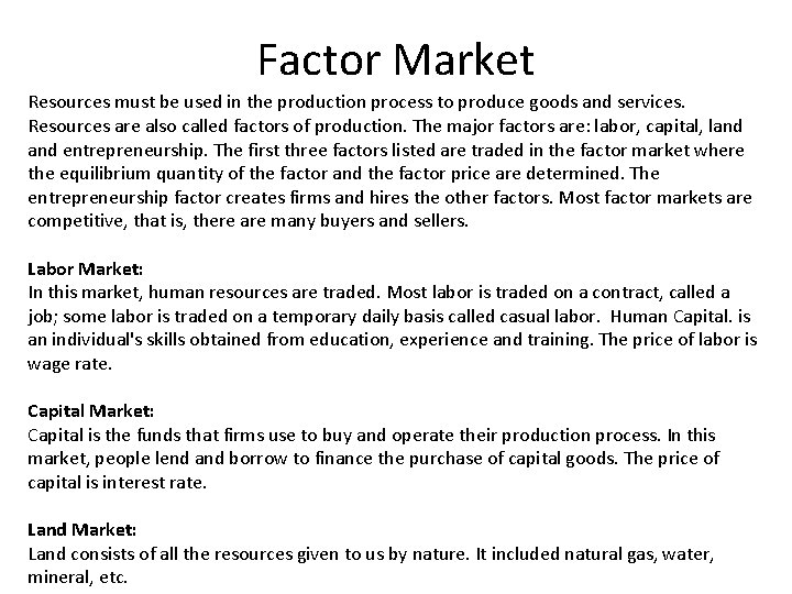 Factor Market Resources must be used in the production process to produce goods and