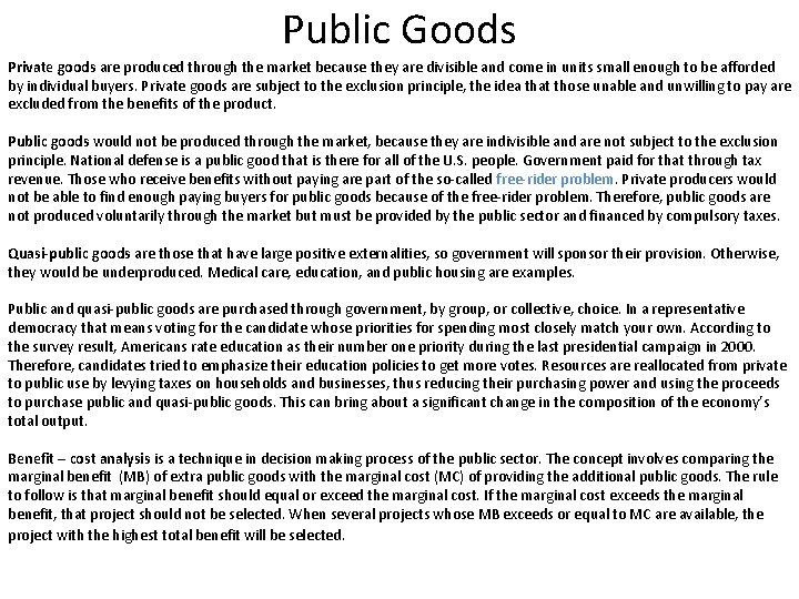 Public Goods Private goods are produced through the market because they are divisible and