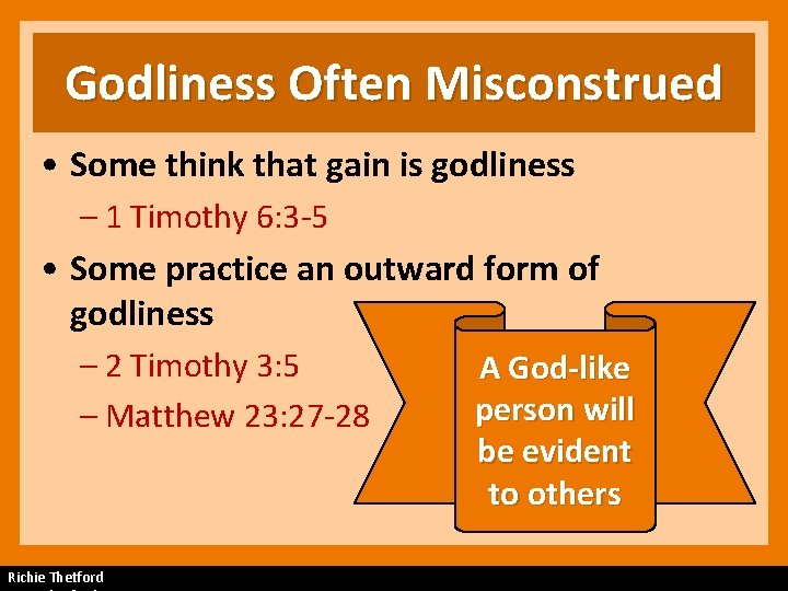Godliness Often Misconstrued • Some think that gain is godliness – 1 Timothy 6:
