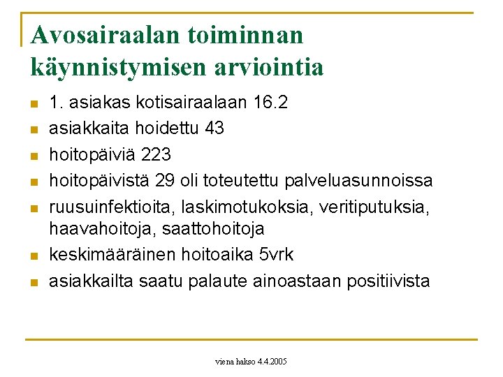 Avosairaalan toiminnan käynnistymisen arviointia n n n n 1. asiakas kotisairaalaan 16. 2 asiakkaita