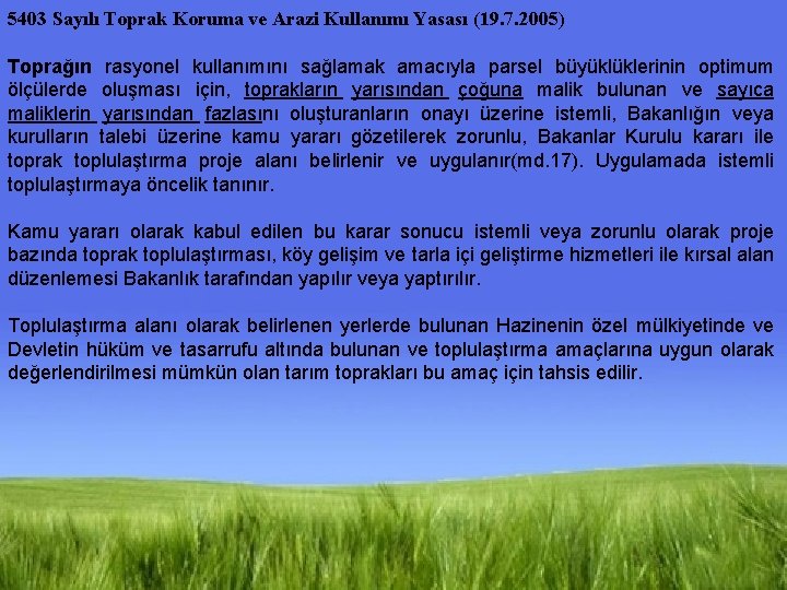 5403 Sayılı Toprak Koruma ve Arazi Kullanımı Yasası (19. 7. 2005) Toprağın rasyonel kullanımını