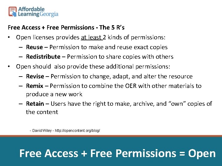 Free Access + Free Permissions - The 5 R’s • Open licenses provides at