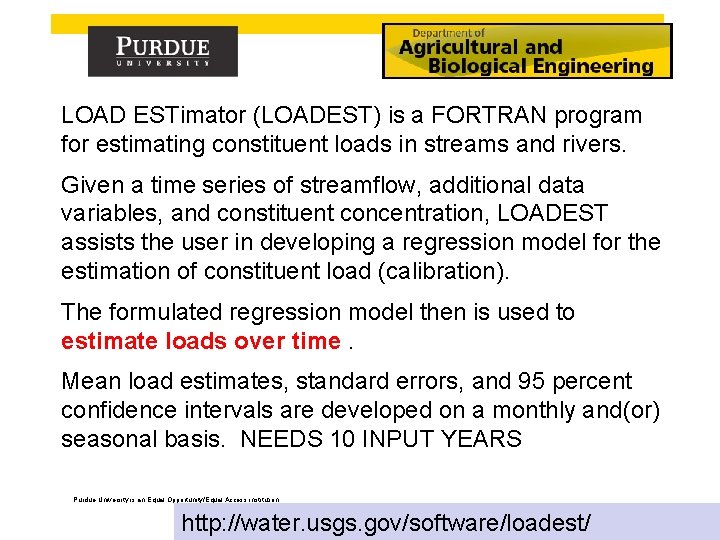 LOAD ESTimator (LOADEST) is a FORTRAN program for estimating constituent loads in streams and
