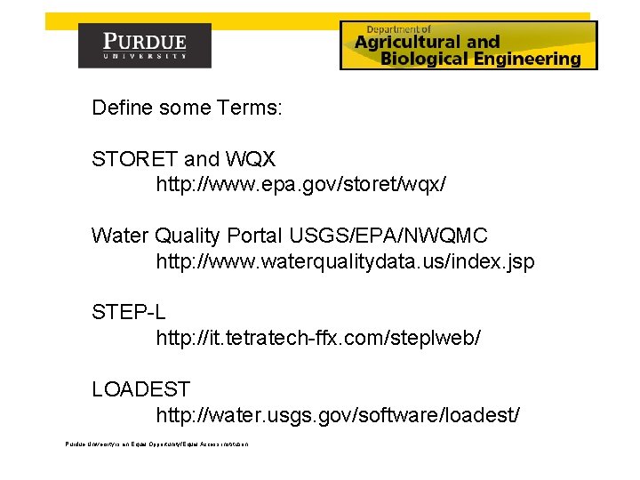Define some Terms: STORET and WQX http: //www. epa. gov/storet/wqx/ Water Quality Portal USGS/EPA/NWQMC