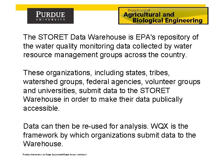 The STORET Data Warehouse is EPA's repository of the water quality monitoring data collected