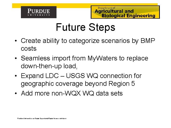 Future Steps • Create ability to categorize scenarios by BMP costs • Seamless import