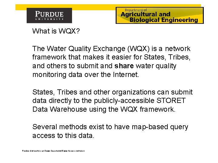 What is WQX? The Water Quality Exchange (WQX) is a network framework that makes