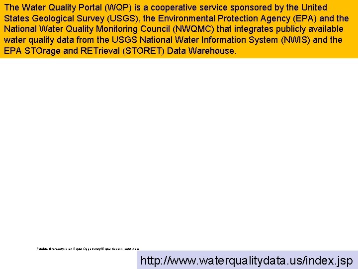 The Water Quality Portal (WQP) is a cooperative service sponsored by the United States