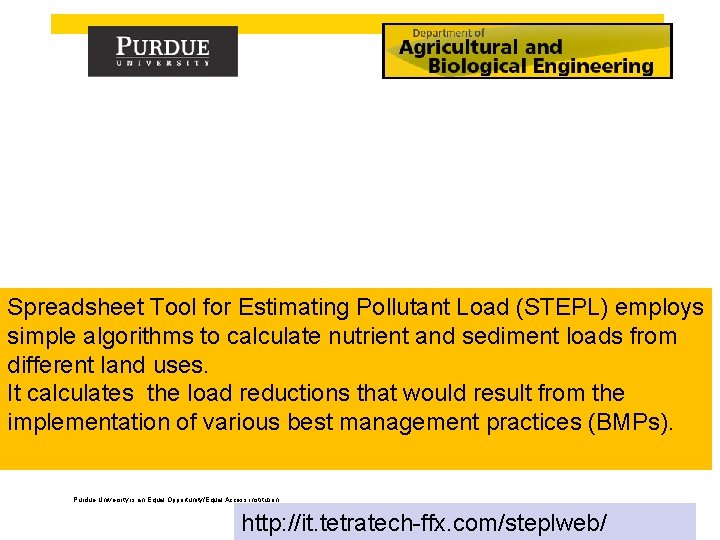 Spreadsheet Tool for Estimating Pollutant Load (STEPL) employs simple algorithms to calculate nutrient and