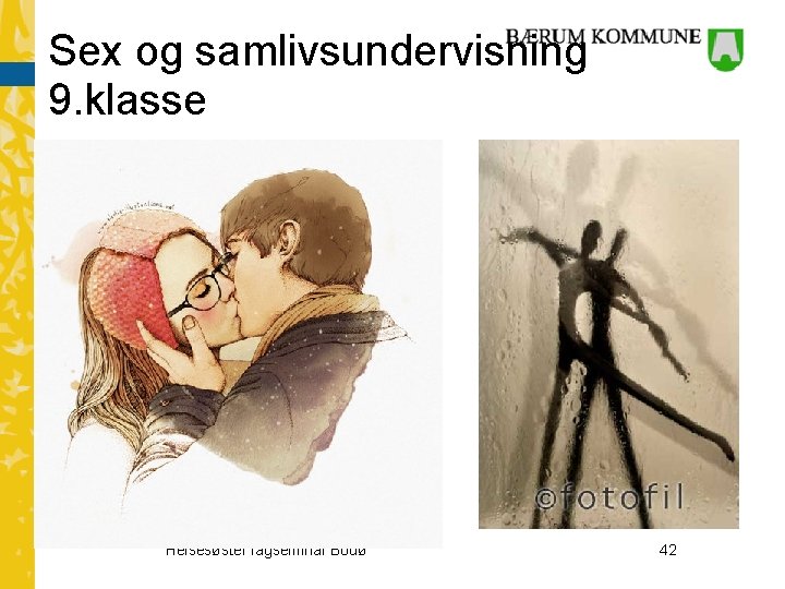 Sex og samlivsundervisning 9. klasse Helsesøster fagseminar Bodø 42 