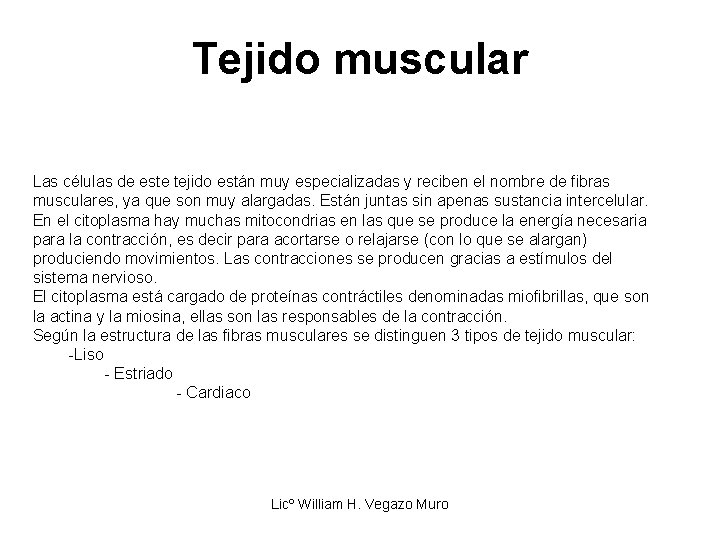 Tejido muscular Las células de este tejido están muy especializadas y reciben el nombre