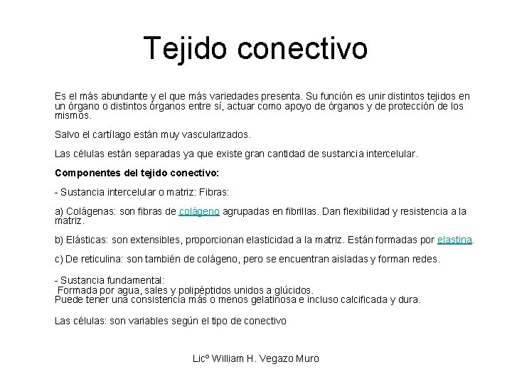 Tejido conectivo Es el más abundante y el que más variedades presenta. Su función