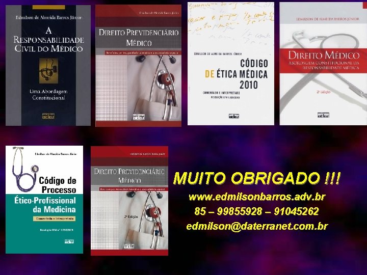 MUITO OBRIGADO !!! www. edmilsonbarros. adv. br 85 – 99855928 – 91045262 edmilson@daterranet. com.