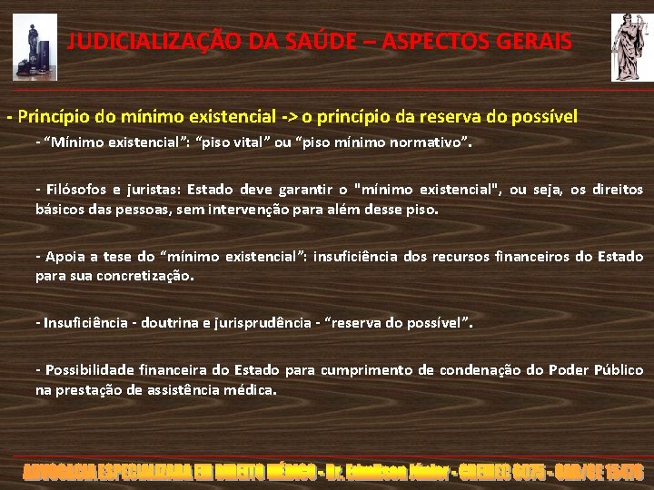  JUDICIALIZAÇÃO DA SAÚDE – ASPECTOS GERAIS - Princípio do mínimo existencial -> o