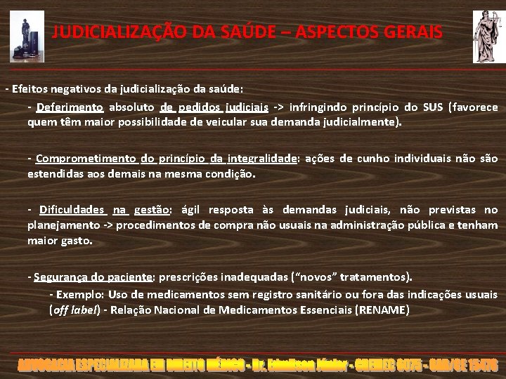  JUDICIALIZAÇÃO DA SAÚDE – ASPECTOS GERAIS - Efeitos negativos da judicialização da saúde: